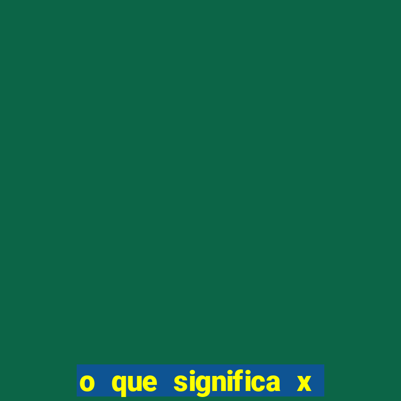 o que significa x no sportingbet